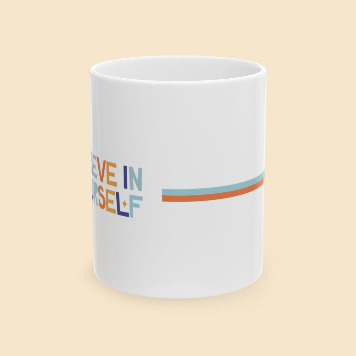 Believe In Yourself Ceramic Mug Front View