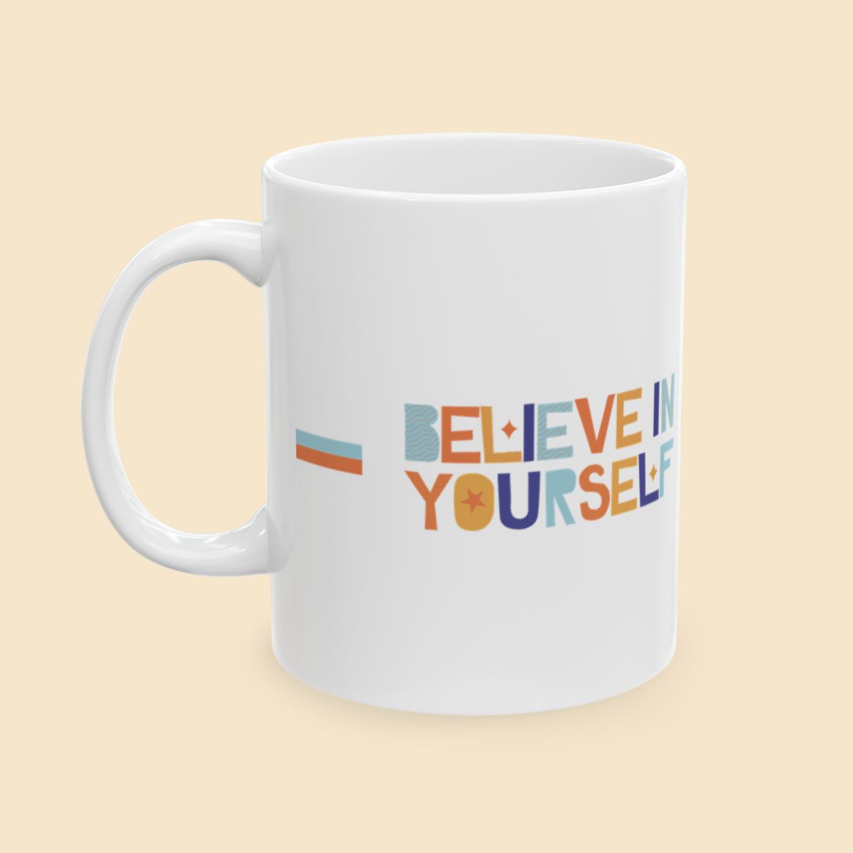 Believe In Yourself Ceramic Mug Right Side View