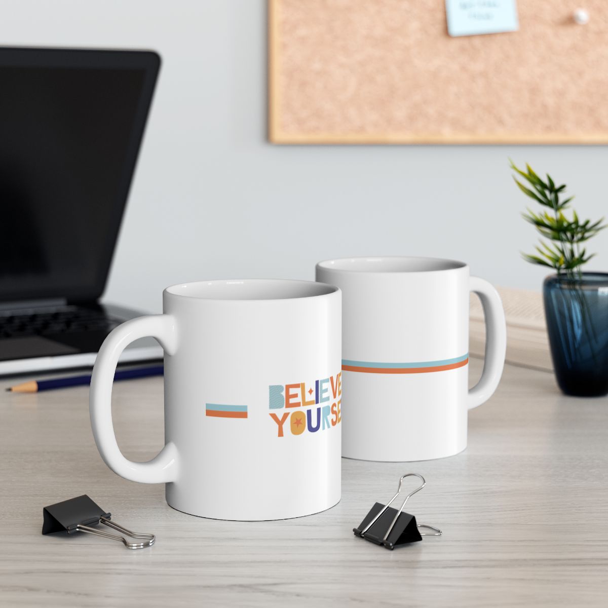 Believe In Yourself Ceramic Mug Two Mugs On A Desk