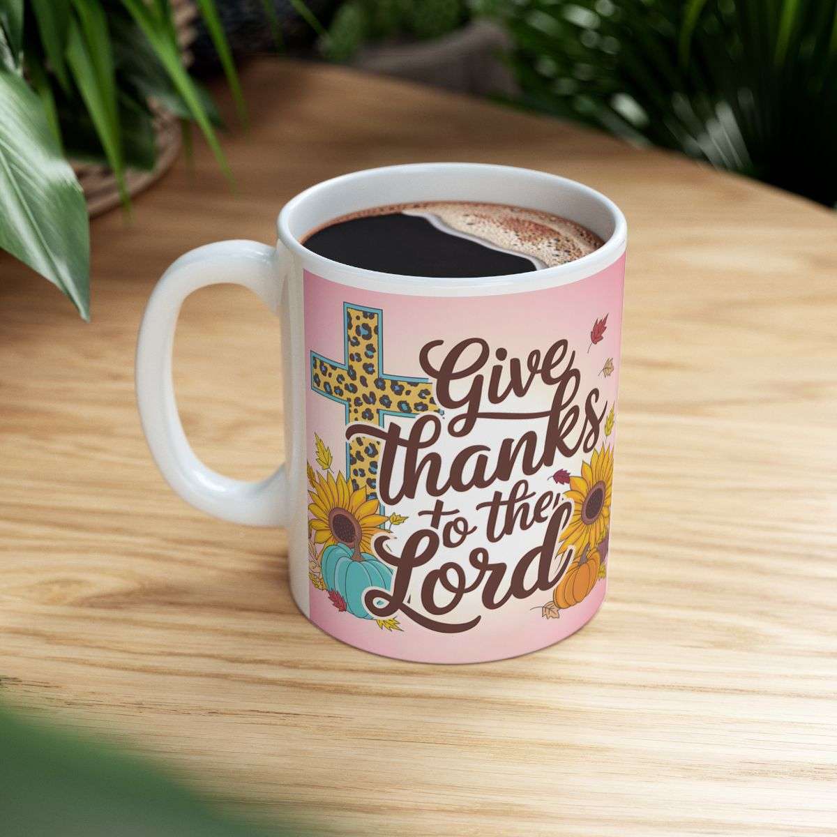 Give Thanks To The Lord Christian Mug Right Side View Full Of Coffee