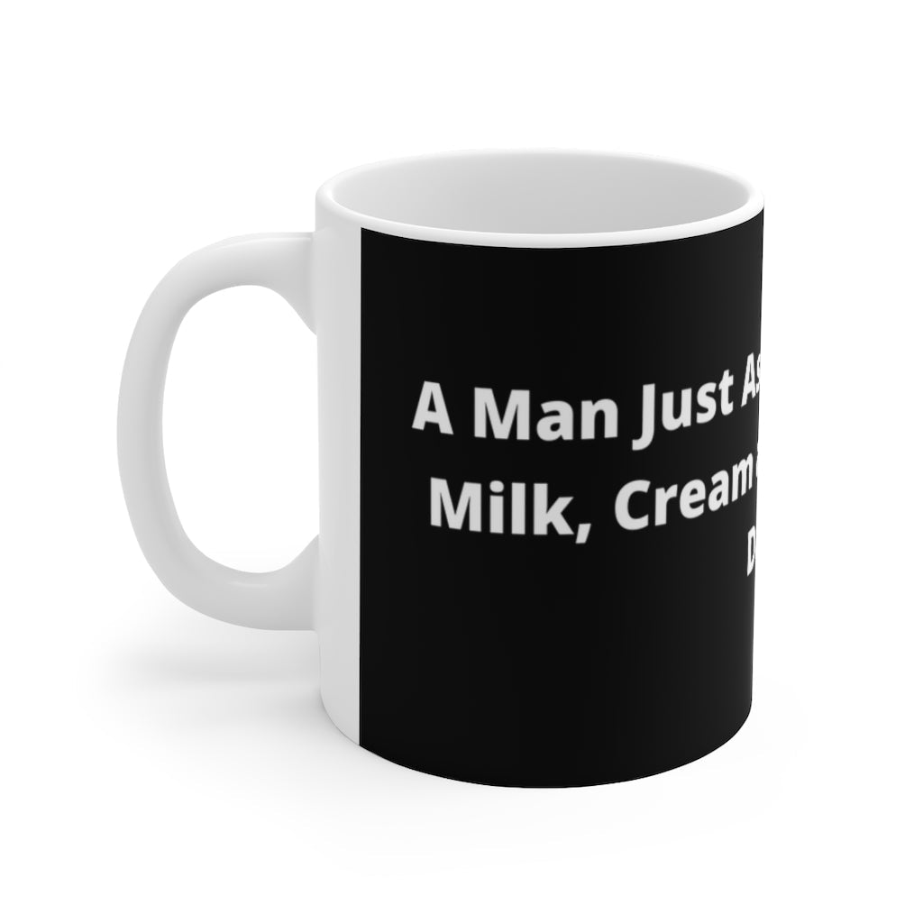 "A man just assaulted me with milk, cream and butter. How dairy." black mug - The Mug GalleryMug