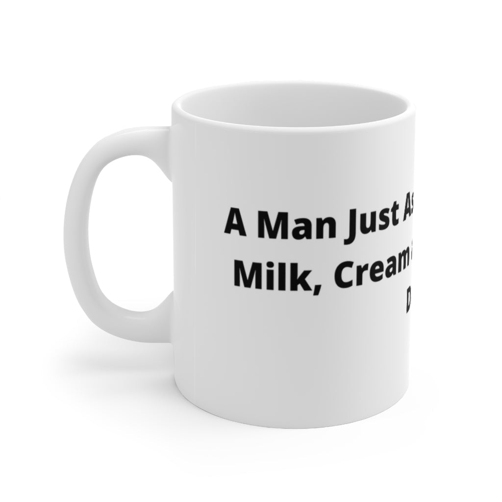 "A man just assaulted me with milk, cream and butter. How dairy." white mug - The Mug GalleryMug