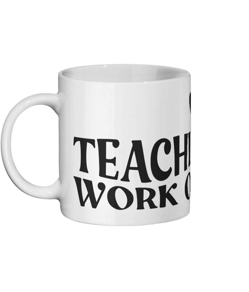 Beautiful Teacher Mug 'Teaching Is A Work Heart' White Mug - The Mug GalleryStock