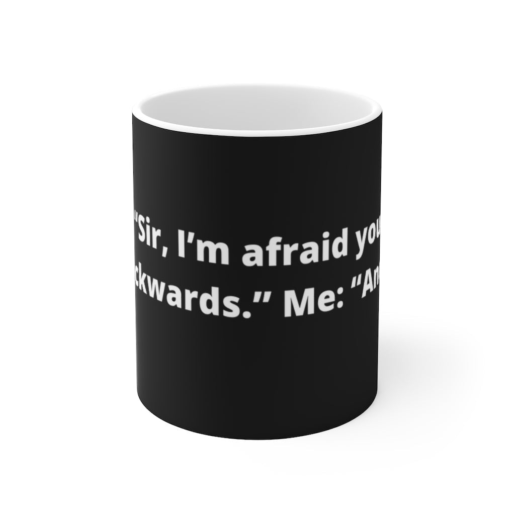 "Doctor: “Sir, I’m afraid your DNA is backwards.” Me: “And?” black mug 11oz