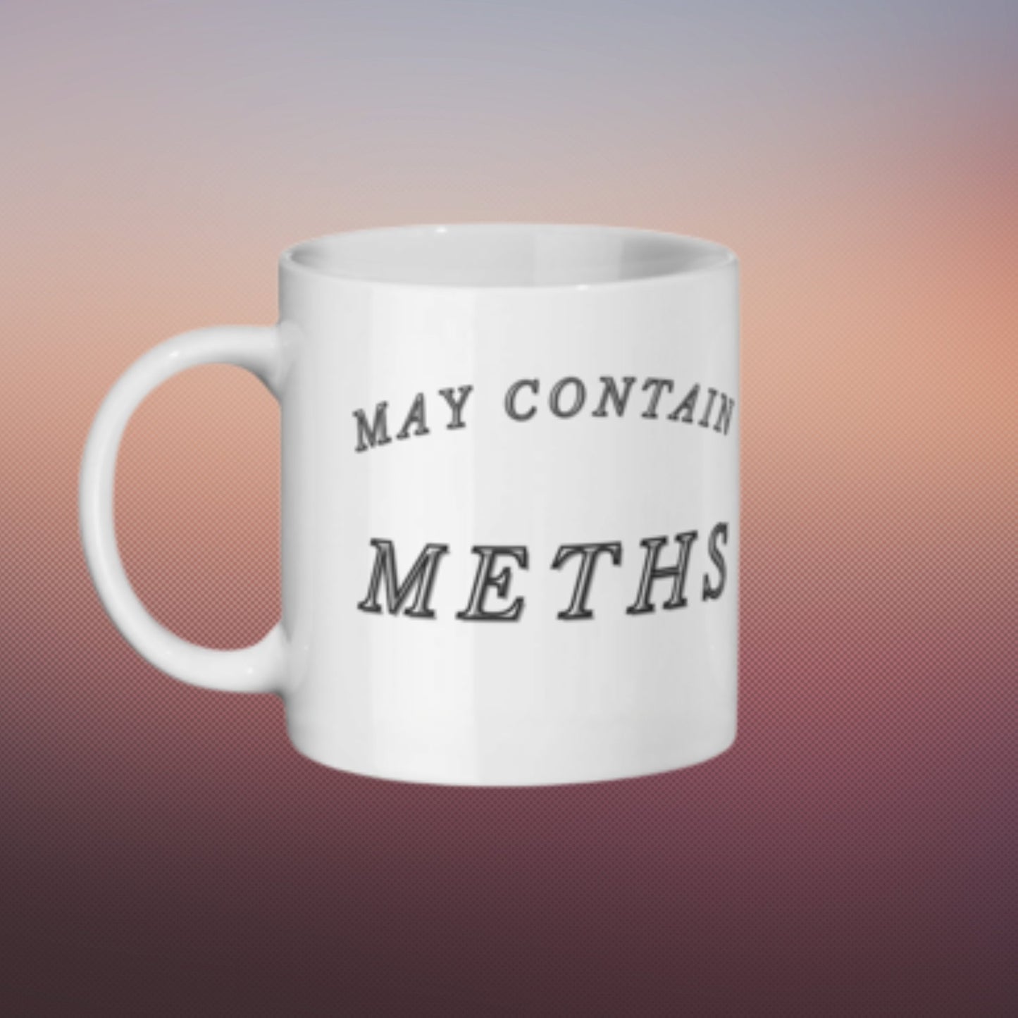 Humorous Premium Quality 11oz Ceramic Coffee Mug With May Contain Meths Written On The Sides | Funny Mug For Office