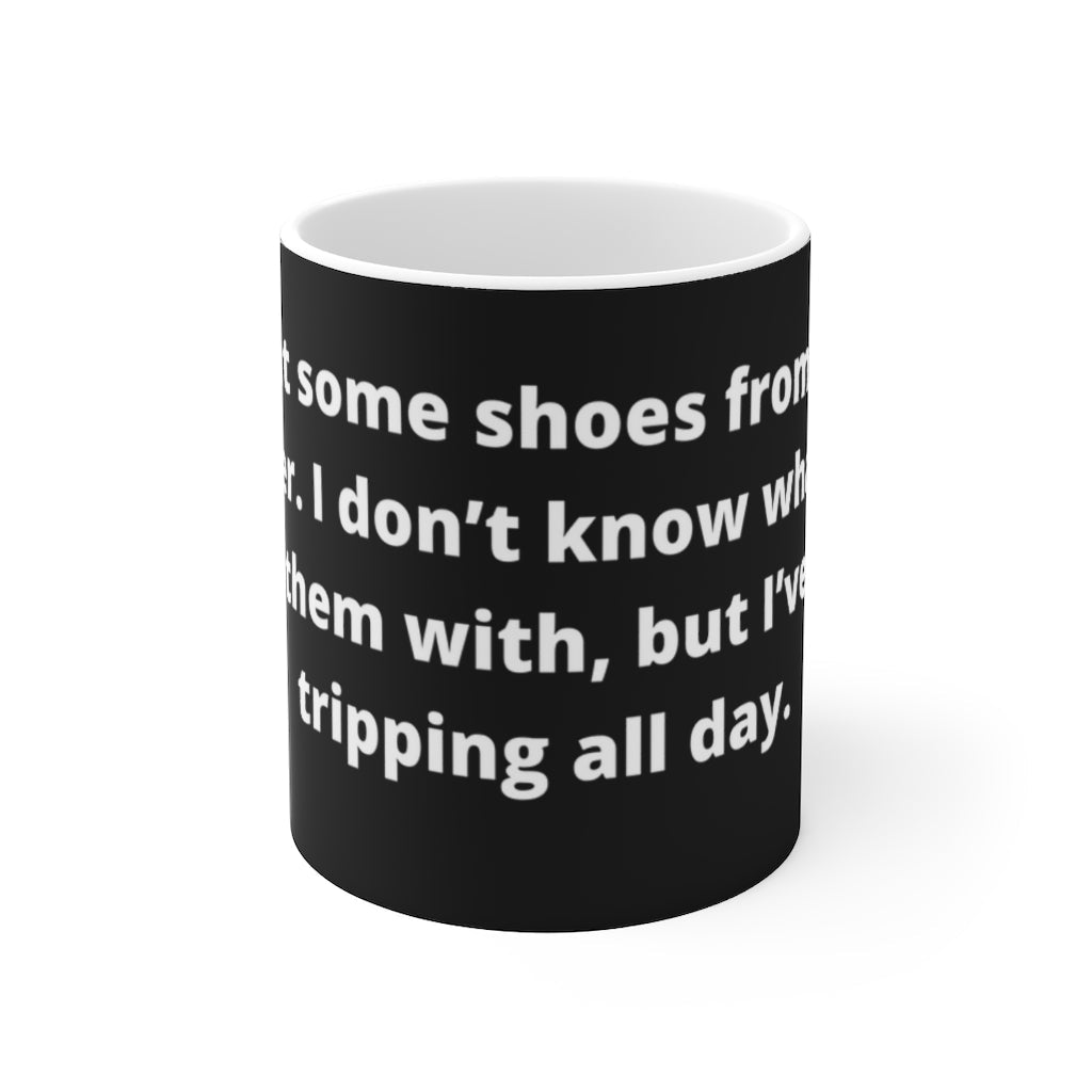 “I bought some shoes from a drug dealer. I don’t know what he laced them with, but I’ve been tripping all day." black mug -