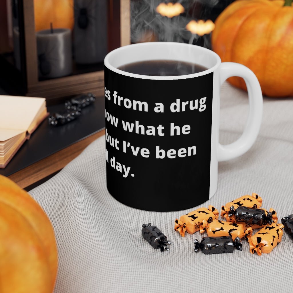 “I bought some shoes from a drug dealer. I don’t know what he laced them with, but I’ve been tripping all day." black mug -