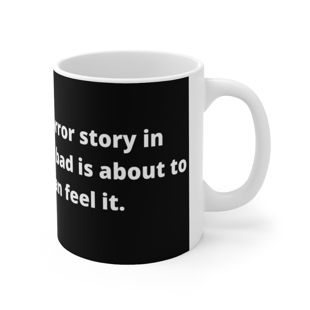 "I’m reading a horror story in Braille. Something bad is about to happen… I can feel it." black mug