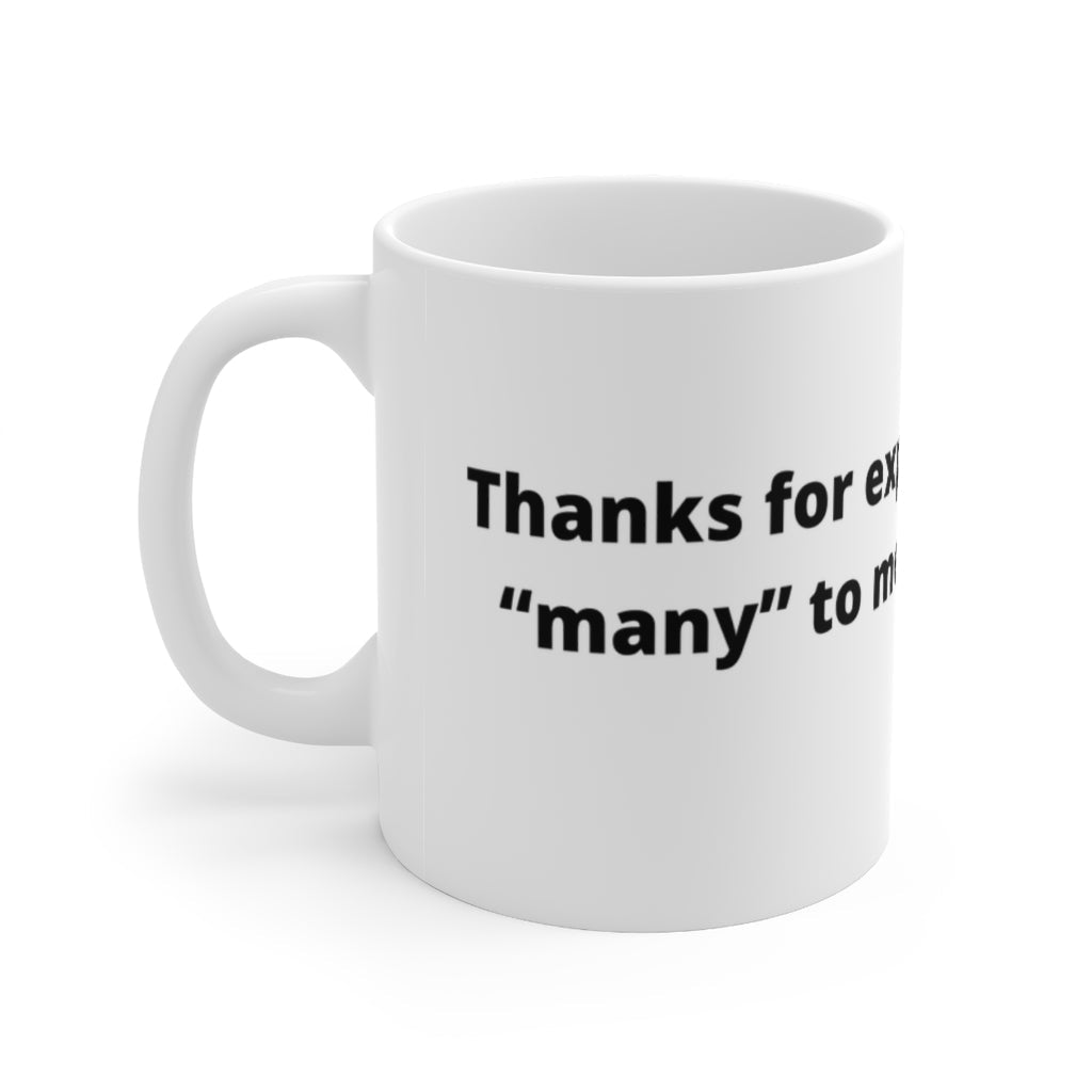 "Thanks for explaining the word “many” to me, it means a lot." white mug - The Mug GalleryMug