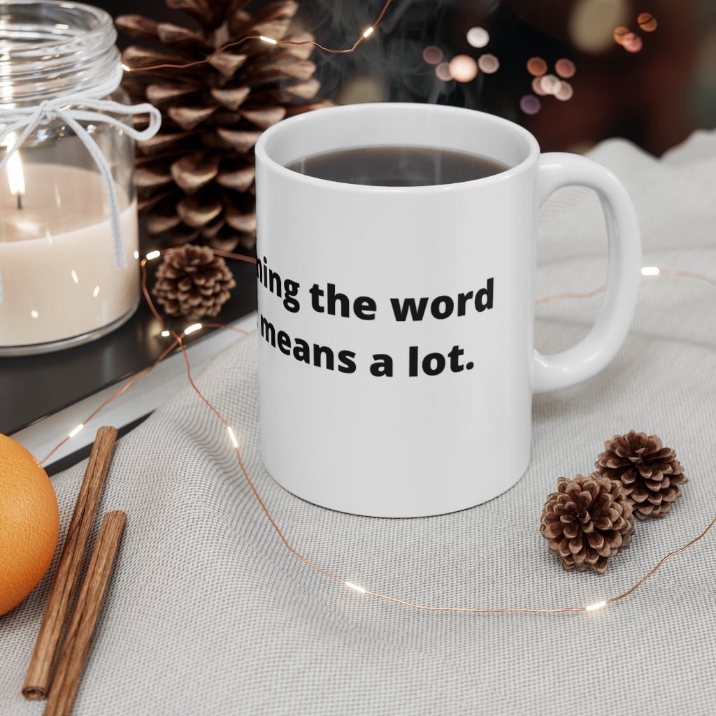 "Thanks for explaining the word “many” to me, it means a lot." white mug - The Mug GalleryMug